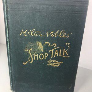 Milton Nobles “Shop Talk” Theatrical Hardcover 1891 Green Gold Lettering Undated